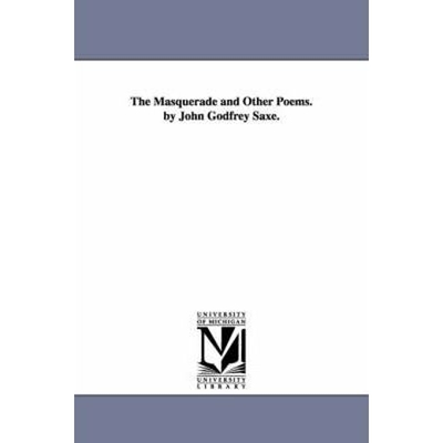 预订The Masquerade and Other Poems. by John Godfrey Saxe.