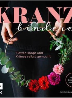 预订【德语】Kranzbinderei - Flower Hoops und Kränze selbst gemacht:Florale Deko rund ums Ja
