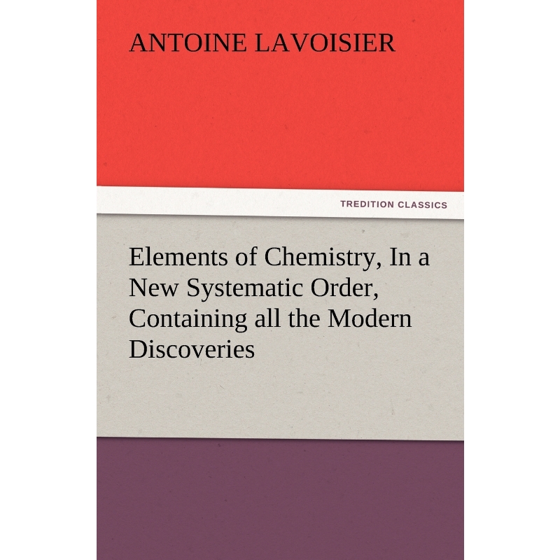 按需印刷Elements of Chemistry, In a New Systematic Order, Containing all the Modern Discoveries[9783847226024]