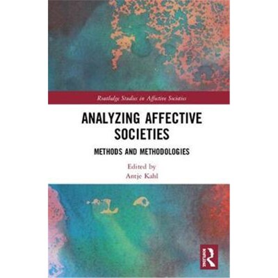 按需印刷不退不换Analyzing Affective Societies:Methods and Methodologies[9781138388796]