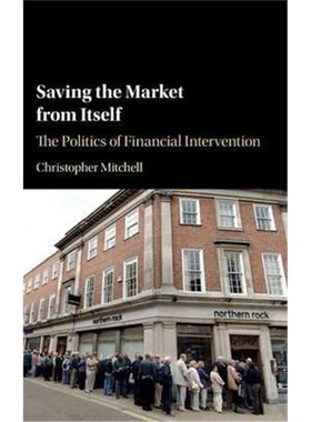 按需印刷Saving the Market from Itself:The Politics of Financial Intervention[9781107159235]