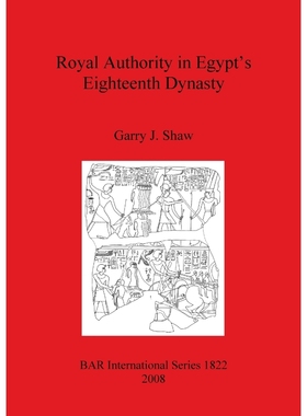 按需印刷Royal Authority in Egypt's Eighteenth Dynasty[9781407303086]