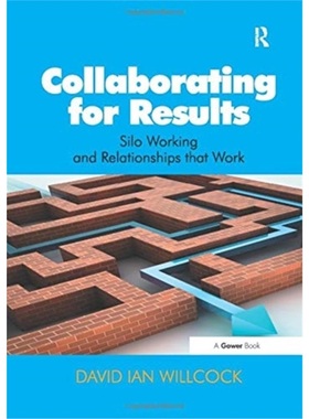 预订Collaborating for Results:Silo Working and Relationships that Work[9781138255524]