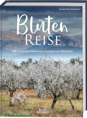 预订【德语】Blütenreise. Die schönsten Reiseziele Europas zur Blütezeit:Preisträger beim De
