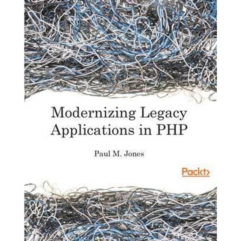 按需印刷不退不换Modernizing Legacy Applications In PHP[9781787124707]