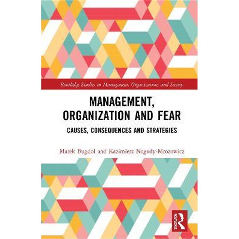 按需印刷不退不换Management, Organization and Fear:Causes, Consequences and Strategies[9780367479848]