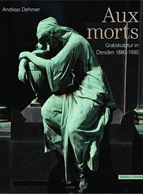 预订不退不换德语 Aux Morts:Grabskulptur in Dresden 1880-1930
