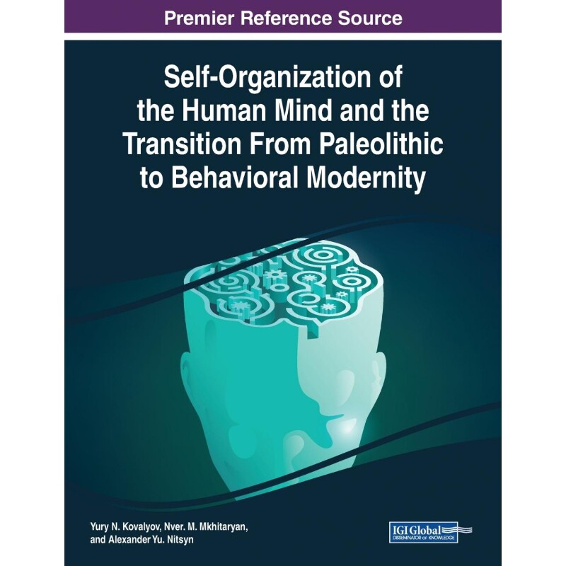按需印刷不退不换Self-Organization of the Human Mind and the Transition From Paleolithic to Behavioral Modernity[97817998