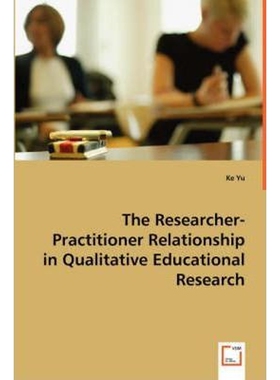 按需印刷不退不换The Researcher-Practitioner Relationship in Qualitative Educational Research[9783836466073]
