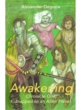 按需印刷不退不换Awakening:Chronicle One: Kidnapped to an Alien Planet[9780595160112]