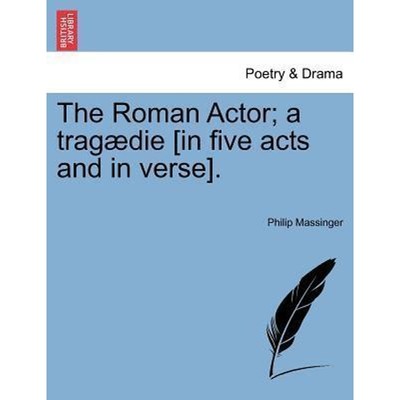 预订The Roman Actor; A Tragaedie [In Five Acts and in Verse].