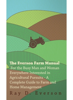 预订不退不换The Everson Farm Manual - For The Busy Man And Woman Everywhere Interested In Agricultural Pursuits