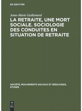 按需印刷DEG La retraite, une mort sociale. Sociologie des conduites en situation de retraite[9783111283449]