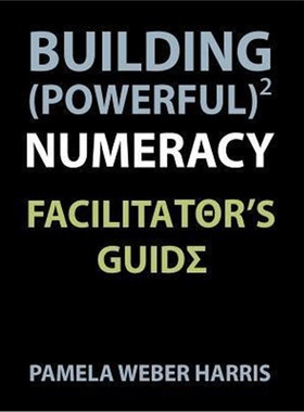 按需印刷Building Powerful Numeracy:Facilitator's Guide[9780985362607]