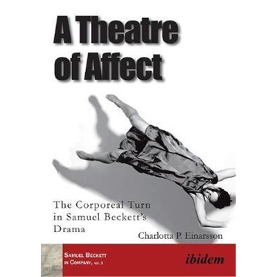 按需印刷不退不换A Theatre of Affect:The Corporeal Turn in Samuel Becketts Drama[9783838210681]