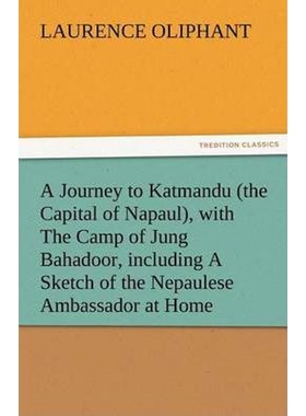 预订不退不换A Journey to Katmandu (the Capital of Napaul), with the Camp of Jung Bahadoor, Including a Sketch of