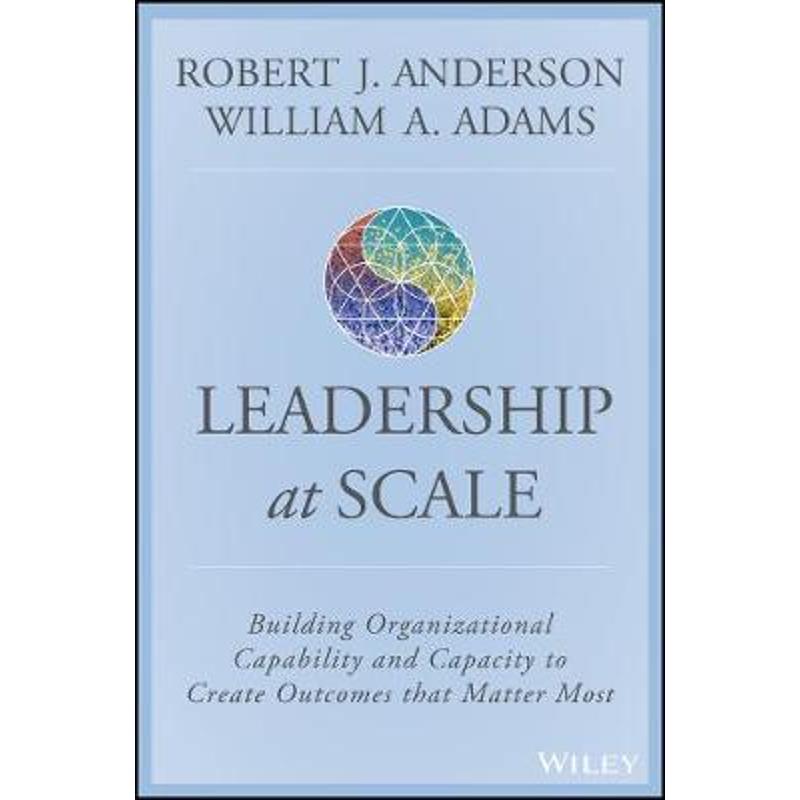 预订Scaling Leadership:Building Organizational Capability and Capacity to Create Outcomes that Matter Most