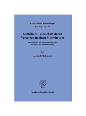 预订【德语】Mittelbare T?terschaft durch Versetzen in einen Motivirrtum.:Die Rechtsfigur des T?ters hinter dem T?ter im