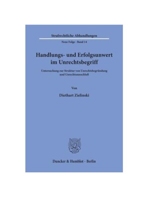 预订【德语】Handlungs- und Erfolgsunwert im Unrechtsbegriff.:Untersuchung zur Struktur von Unrechtsbegründung und Unrec