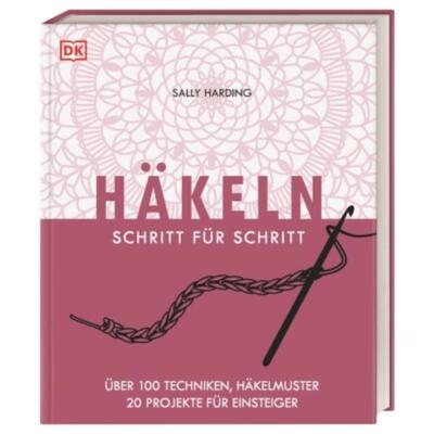 预订【德语】 Häkeln Schritt für Schritt:Über 100 Techniken, Häkelmuster, 20 Projekte f