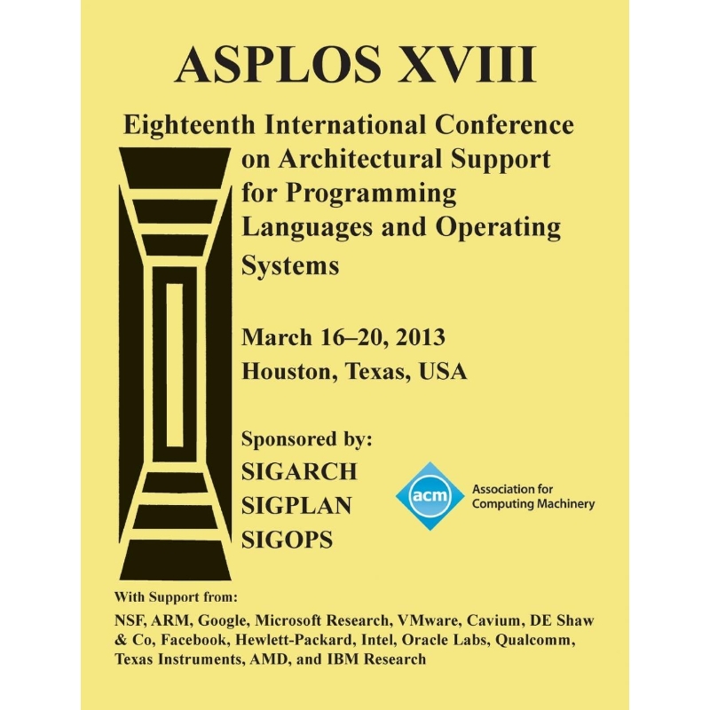 预订ASPLOS XV111 Eighteenth International Conference on Architectural Support for Programming Languages