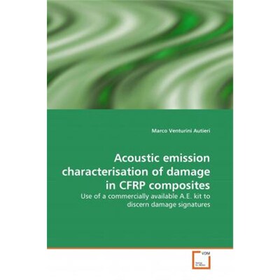 按需印刷Acoustic emission characterisation of damage in CFRP composites[9783639194258]