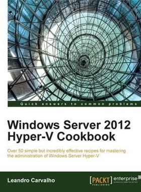 按需印刷不退不换Windows Server 2012 Hyper-V Cookbook[9781849684422]