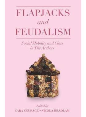 预订Flapjacks and Feudalism:Social Mobility and Class in The Archers