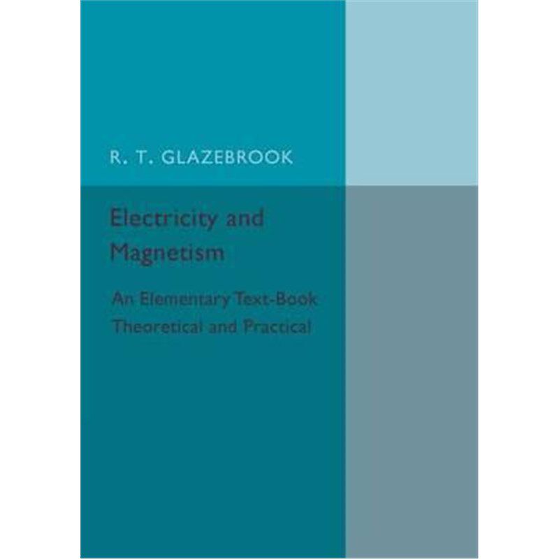 按需印刷不退不换Electricity and Magnetism:An Elementary Text-Book Theoretical and Practical[9781316626153]