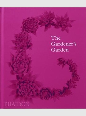 The Gardener's Garden:Inspiration Across Continents and Centuries