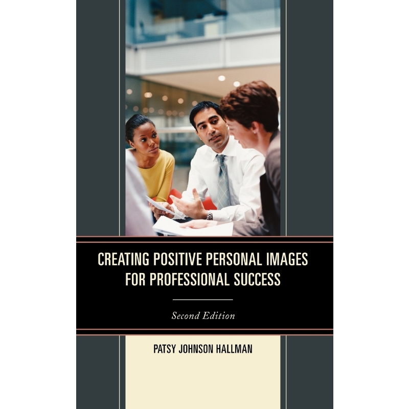 按需印刷Creating Positive Images for Professional Success, 2nd Edition[9781610487764]