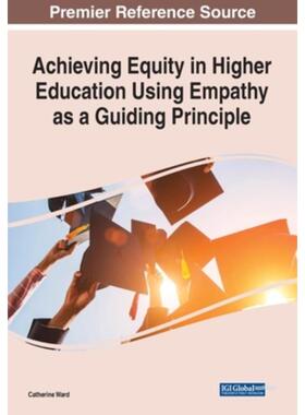 按需印刷不退不换IGI Achieving Equity in Higher Education Using Empathy as a Guiding Principle[9781799897477]