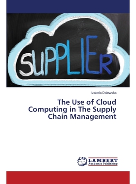 按需印刷The Use of Cloud Computing in The Supply Chain Management[9783659754111]