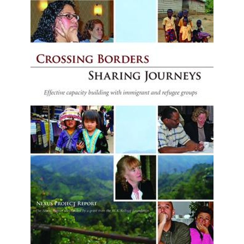 按需印刷Crossing Borders - Sharing Journeys:Effective Capacity Building with Immigrant and Refugee Groups[9780940069626]
