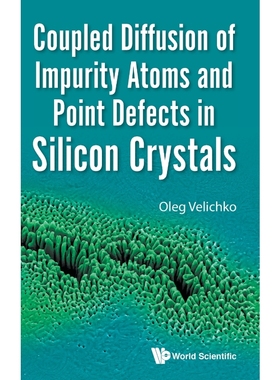 按需印刷Coupled Diffusion of Impurity Atoms and Point Defects in Silicon Crystals[9781786347152]