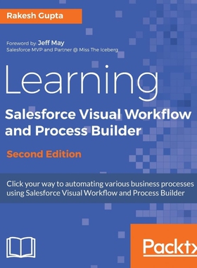 按需印刷不退不换Learning Salesforce Visual Workflow and Process Builder - Second Edition[9781787284999]