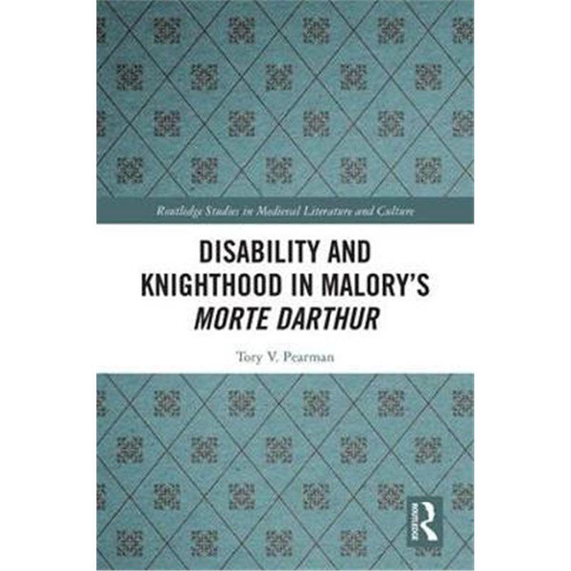 按需印刷不退不换Disability and Knighthood in Malory's Morte Darthur[9781138334274]