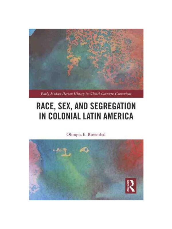 按需印刷不退不换TF Race, Sex, and Segregation in Colonial Latin America[9780367702410]