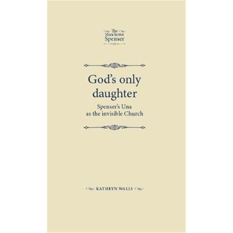 预订God's Only Daughter:Spenser's Una as the Invisible Church