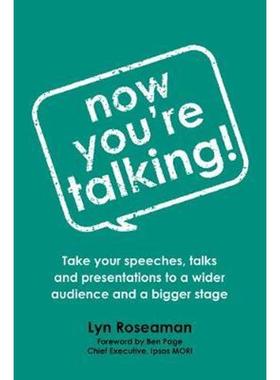 预订Now You're Talking:Take your speeches, talks and presentations to a wider audience and a bigger stage