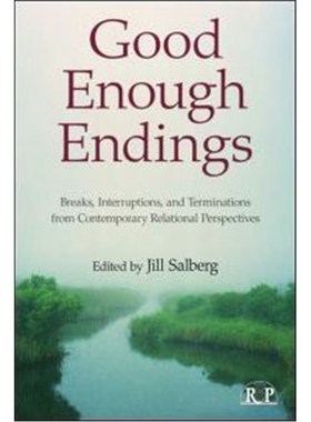 预订Good Enough Endings:Breaks, Interruptions, and Terminations from Contemporary Relational Perspectives