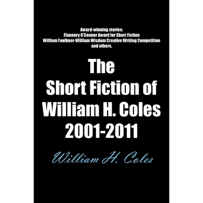 按需印刷不退不换The Short Fiction of William H. Coles 2001-2011[9781467026703]