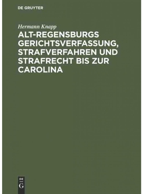 按需印刷DEG Alt Regensburgs Gerichtsverfassung, Strafverfahren und Strafrecht bis zur Carolina[9783111228938]