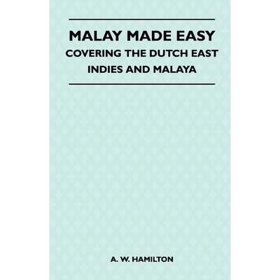 按需印刷Malay Made Easy - Covering The Dutch East Indies And Malaya[9781446519486]