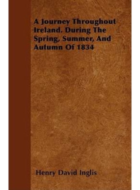 按需印刷不退不换A Journey Throughout Ireland. During The Spring, Summer, And Autumn Of 1834[9781446063170]