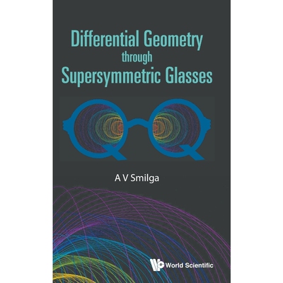 按需印刷不退不换Differential Geometry through Supersymmetric Glasses[9789811206771]