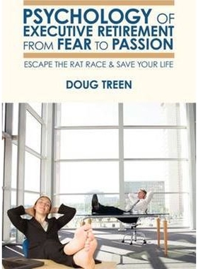 按需印刷不退不换 Psychology of Executive Retirement from Fear to Pas