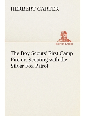 按需印刷The Boy Scouts' First Camp Fire or, Scouting with the Silver Fox Patrol[9783849509217]
