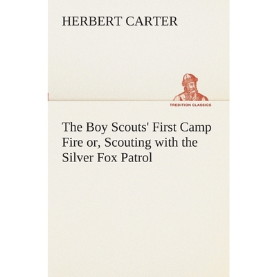 按需印刷The Boy Scouts' First Camp Fire or, Scouting with the Silver Fox Patrol[9783849509217]