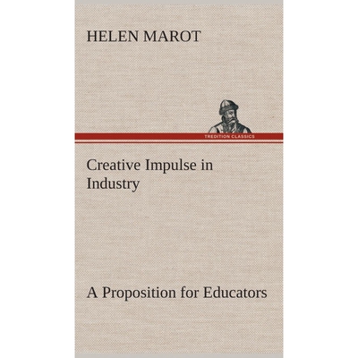 按需印刷Creative Impulse in Industry A Proposition for Educators[9783849516352]
